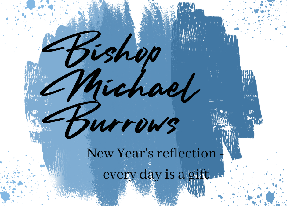 Bishop Michael’s New Year Reflection – Every day is a Gift